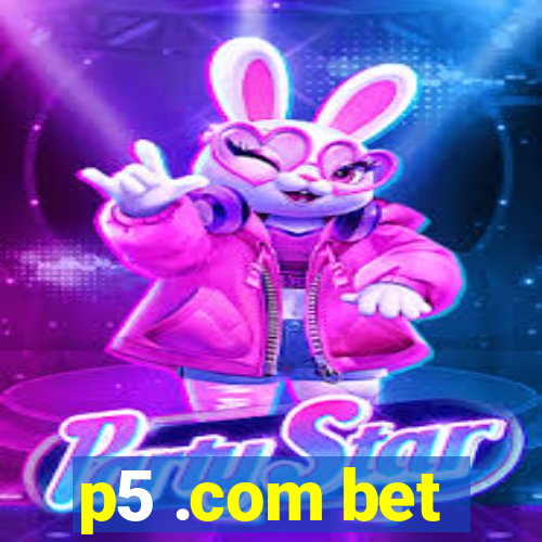 p5 .com bet